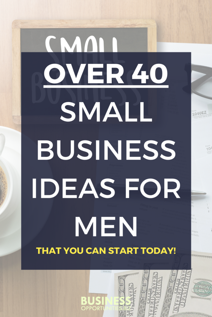 Are you thinking you want to become an entrepreneur but just need one idea to get started? Here's over 40 small business ideas for men that you can start today! Some business ideas are online and home based, while other require going to locations. 